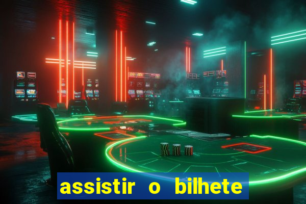 assistir o bilhete de loteria premiado dublado